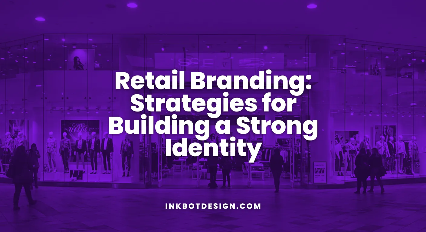 Retail Branding Strategies For Building A Strong Identity 2026