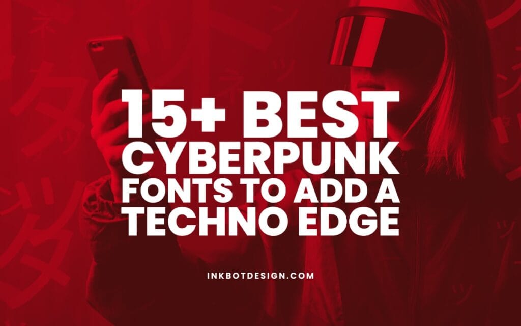 Best Cyberpunk Fonts For A Techno Design