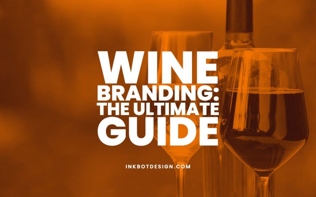 Wine Branding Ultimate Guide