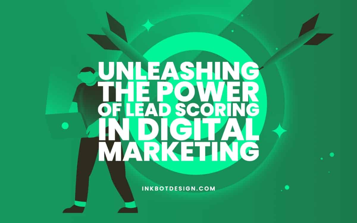 Unleashing The Power Of Lead Scoring In Digital Marketing