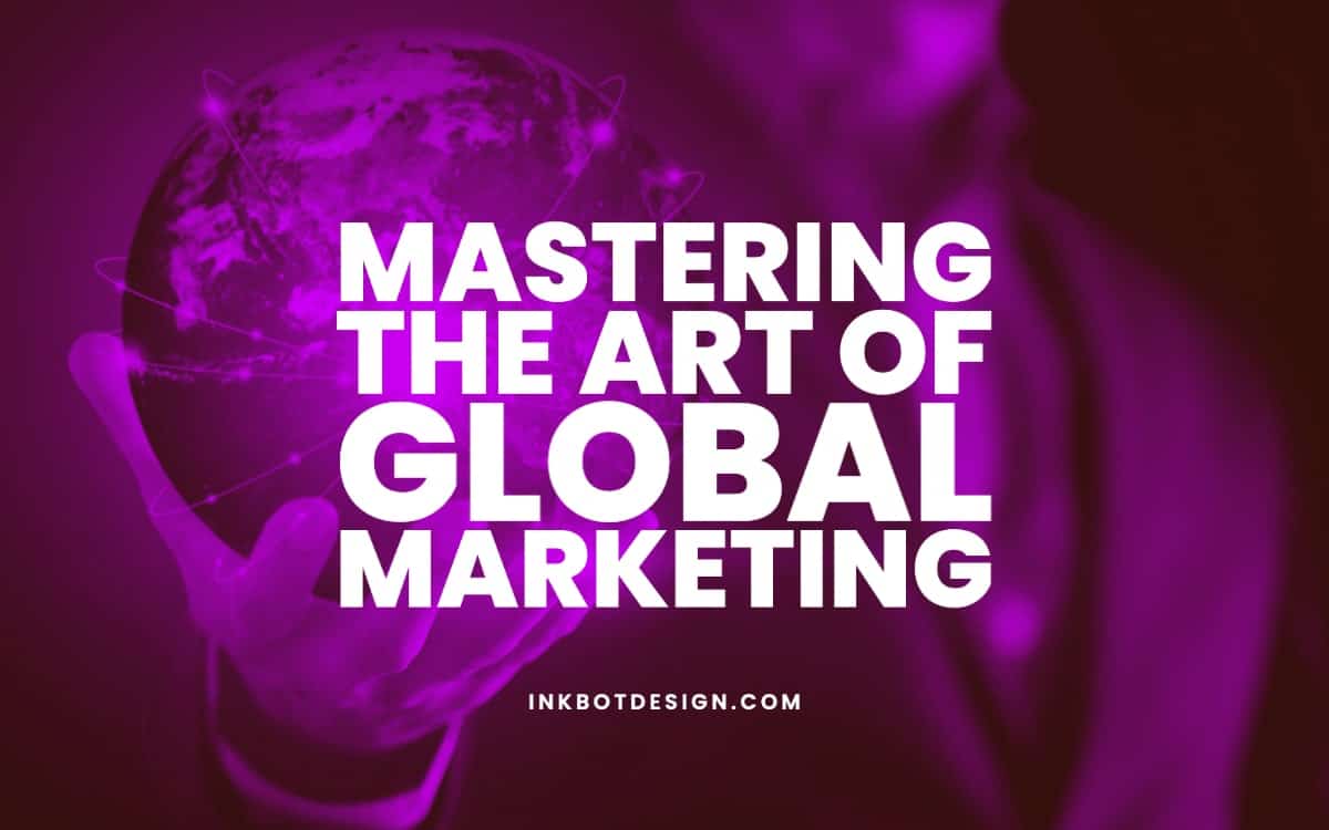 mastering-the-art-of-global-marketing-strategies-in-2023