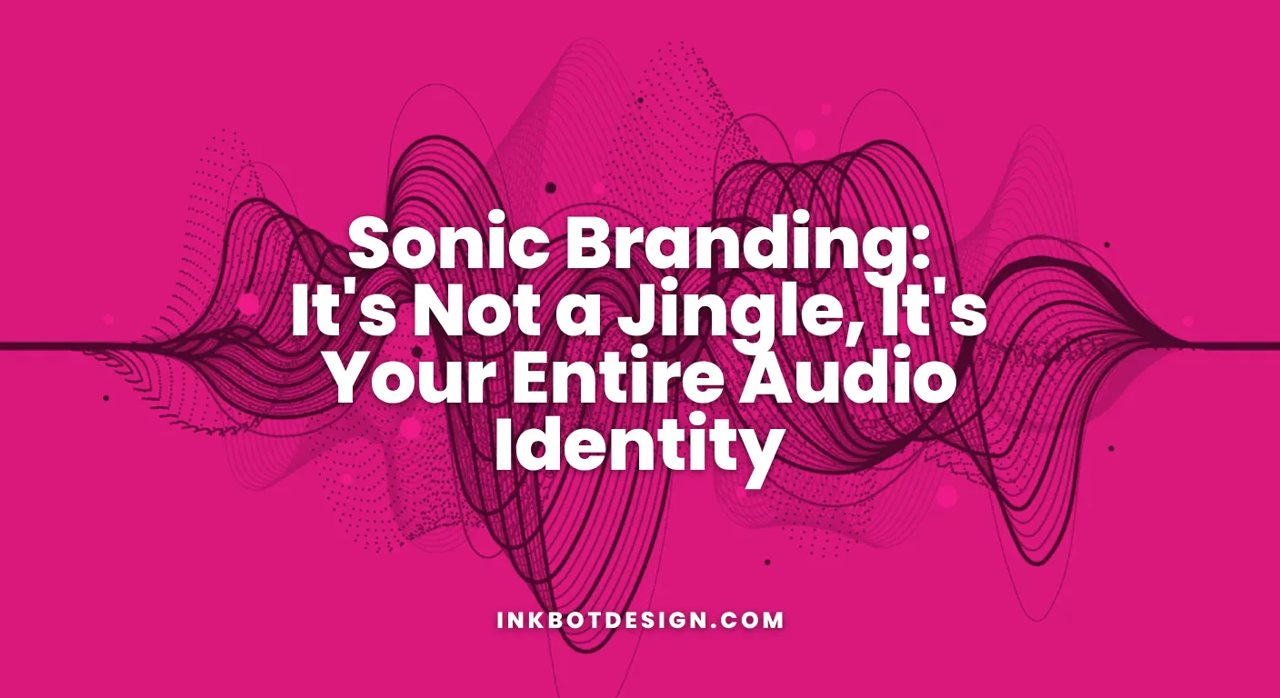 Sonic Branding It'S Not A Jingle, It'S Your Entire Audio Identity 2026