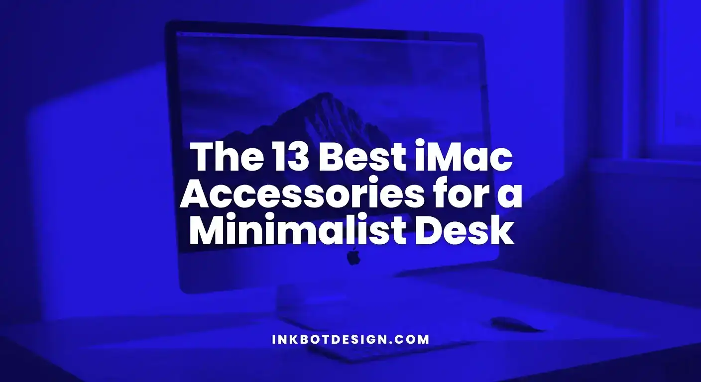Imac Accessories The 13 Best Imac Accessories For A Minimalist Desk 2025