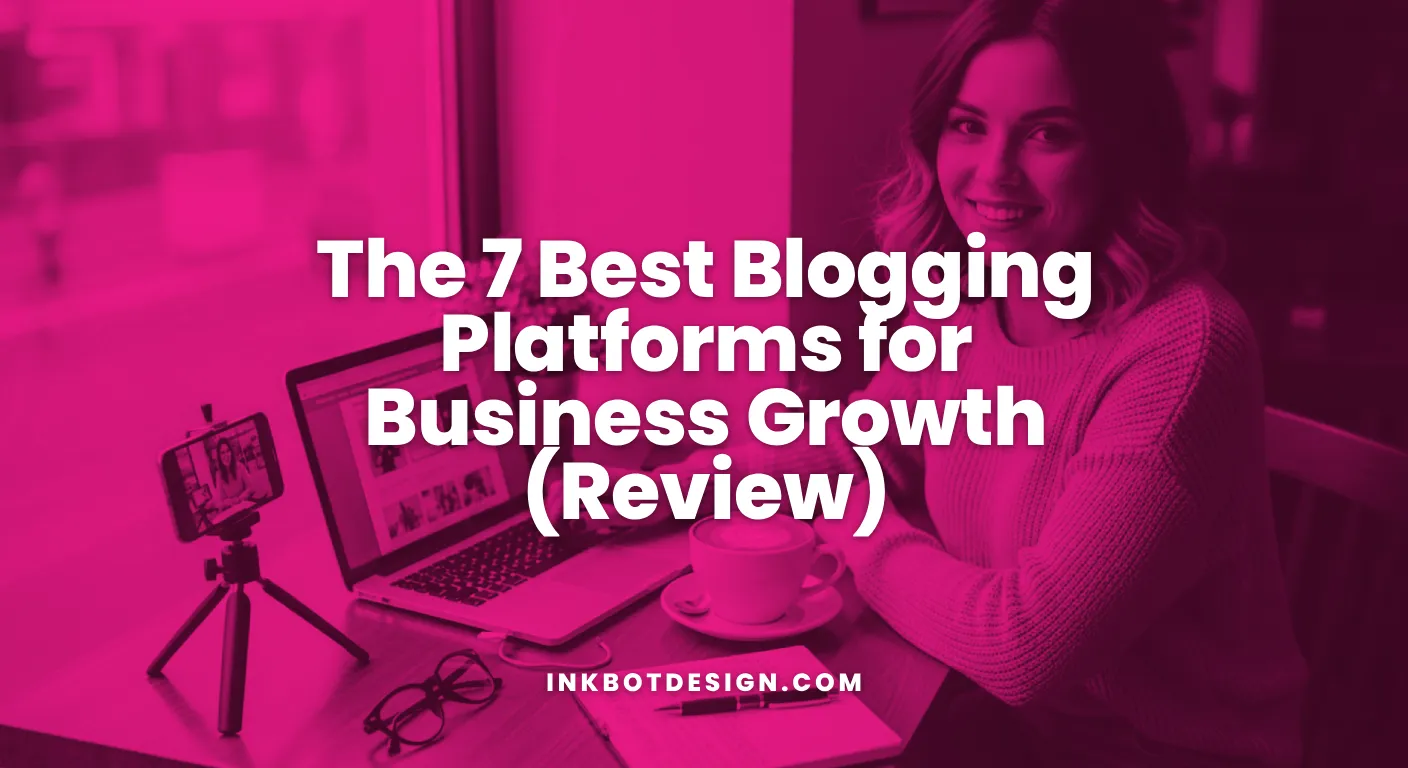 Blogging Platforms The 7 Best Blogging Platforms For Business Growth Review 2026
