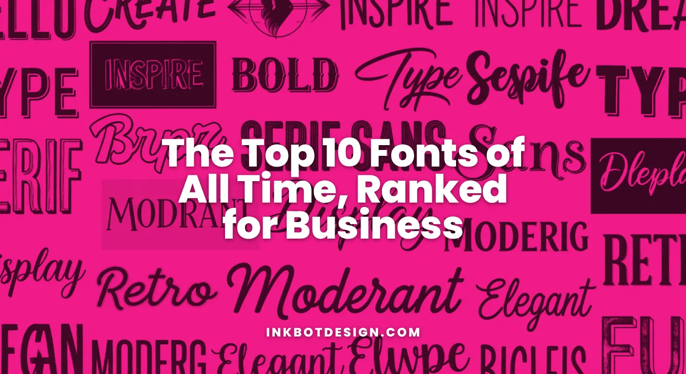 The Top 10 Fonts Of All Time Ranked For Business 2026