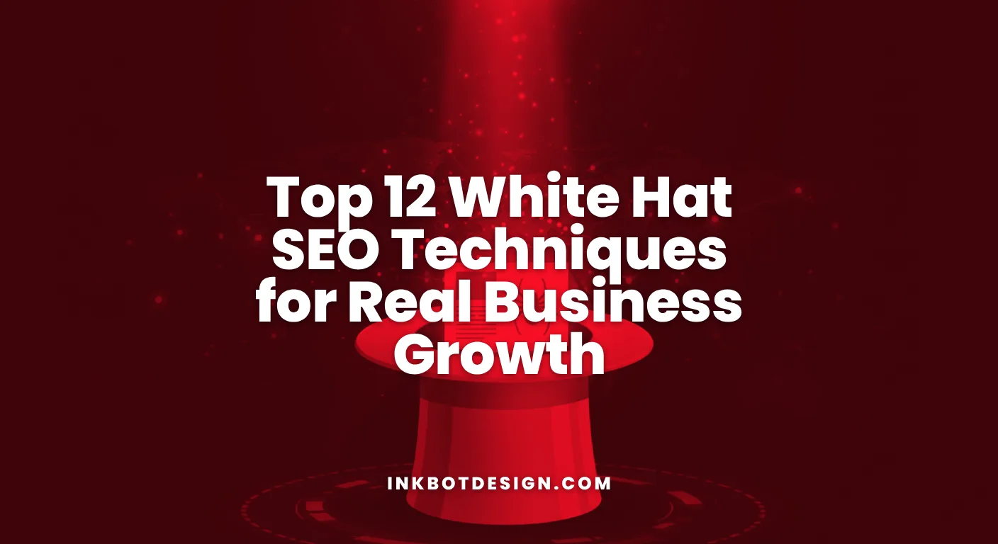 Top 12 White Hat Seo Techniques For Real Business Growth 2025 2026