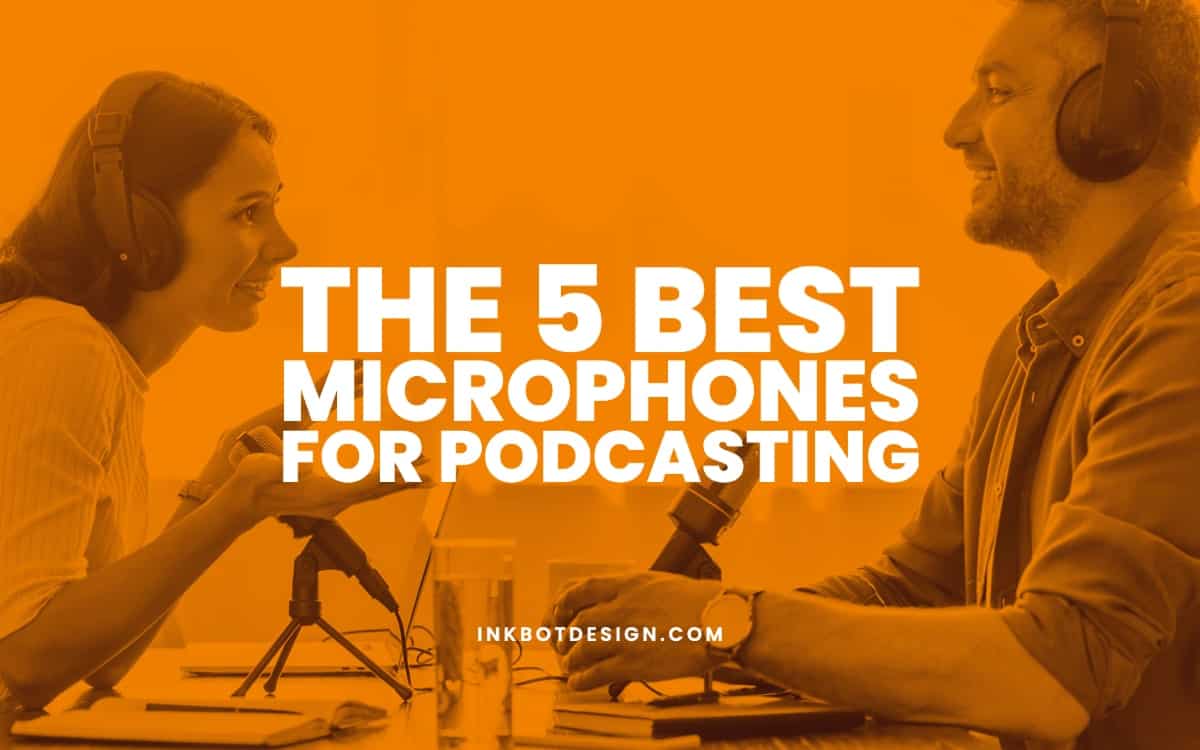 The 5 Best Microphones For Podcasting (2024 Mic Reviews)
