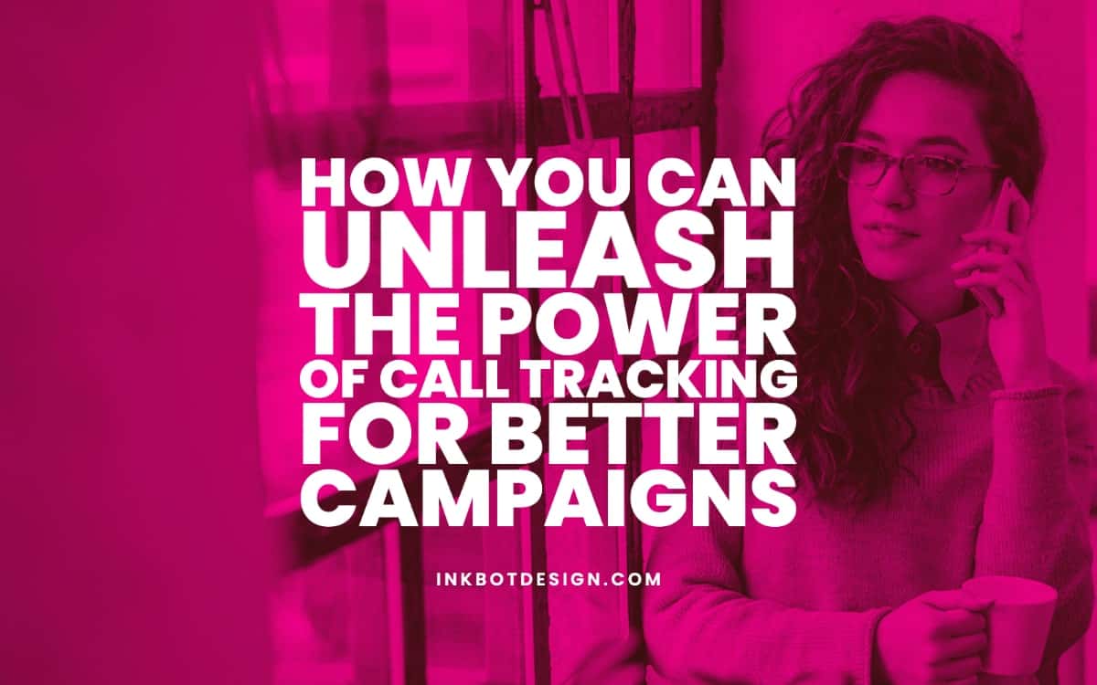 How You Can Unleash the Power of Call Tracking for Better Campaigns