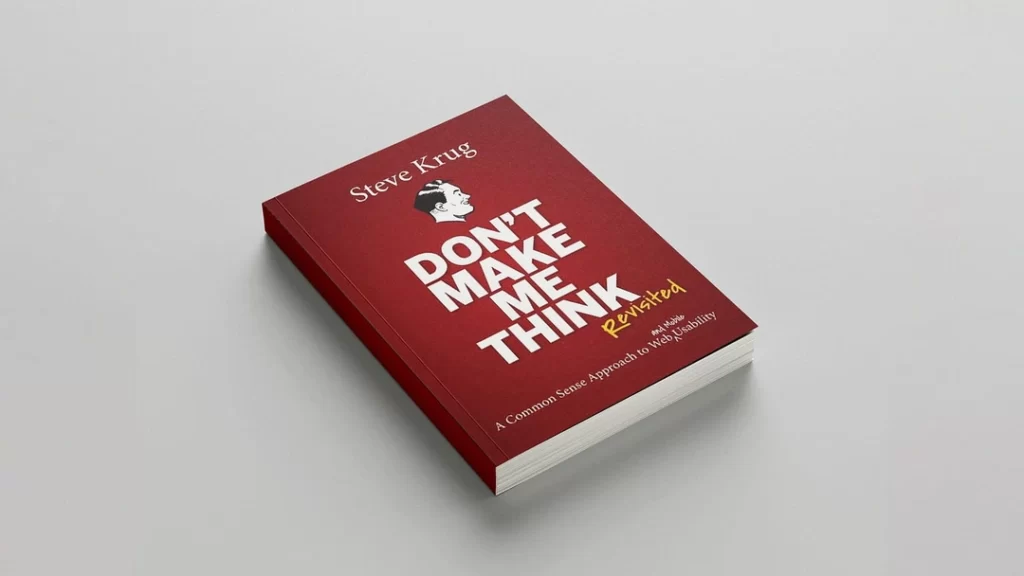 Don't Make Me Think, Revisited: A Common Sense Approach to Web Usability  (3rd Edition) (Voices That Matter)