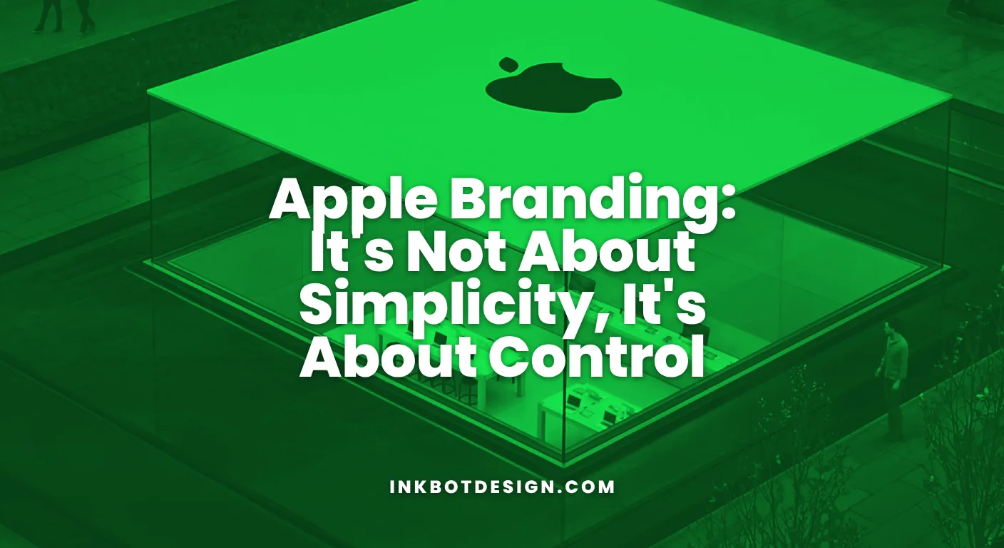 Apple Branding It'S Not About Simplicity, It'S About Control