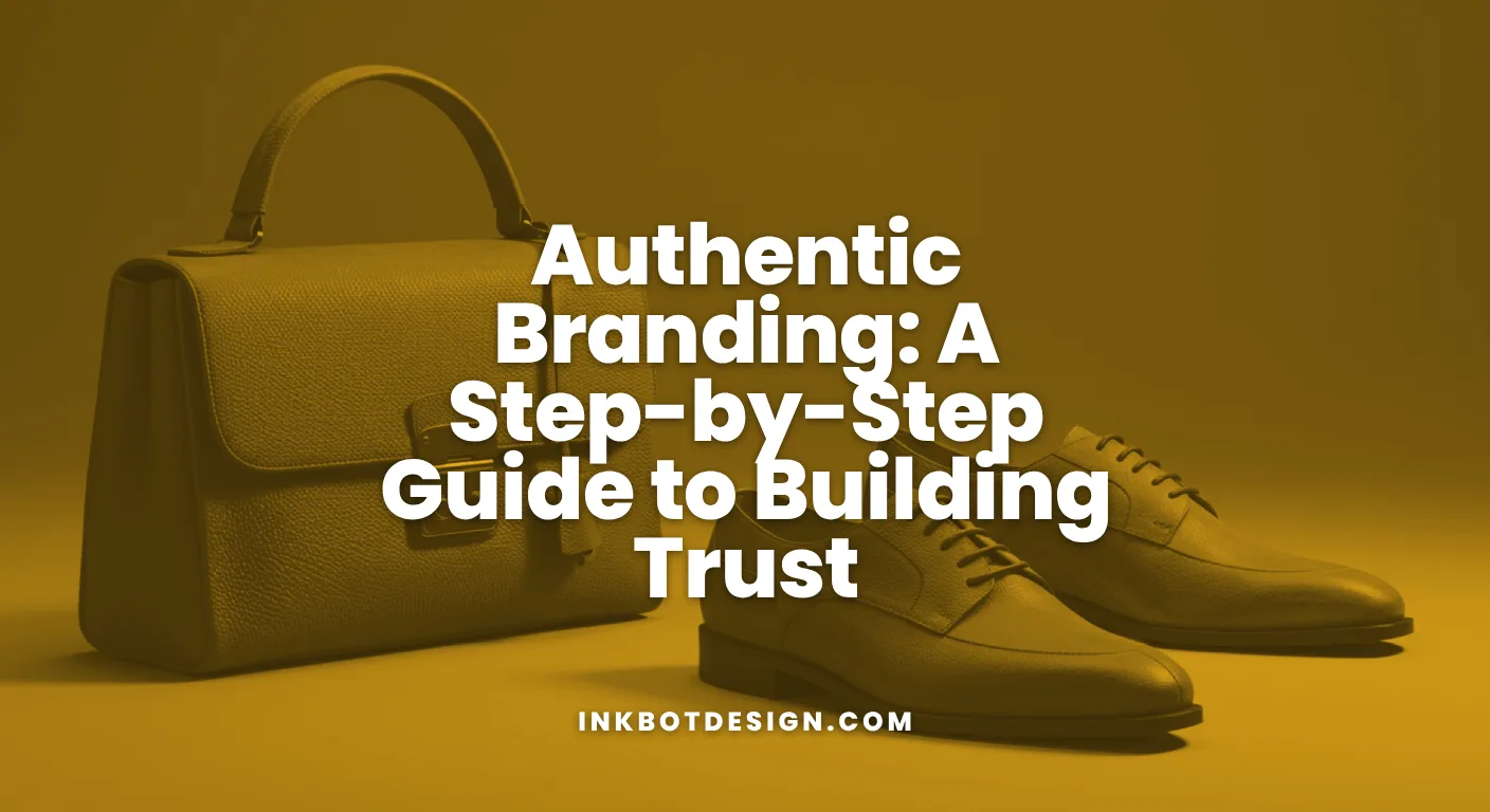 Authentic Branding A Step By Step Guide To Building Trust
