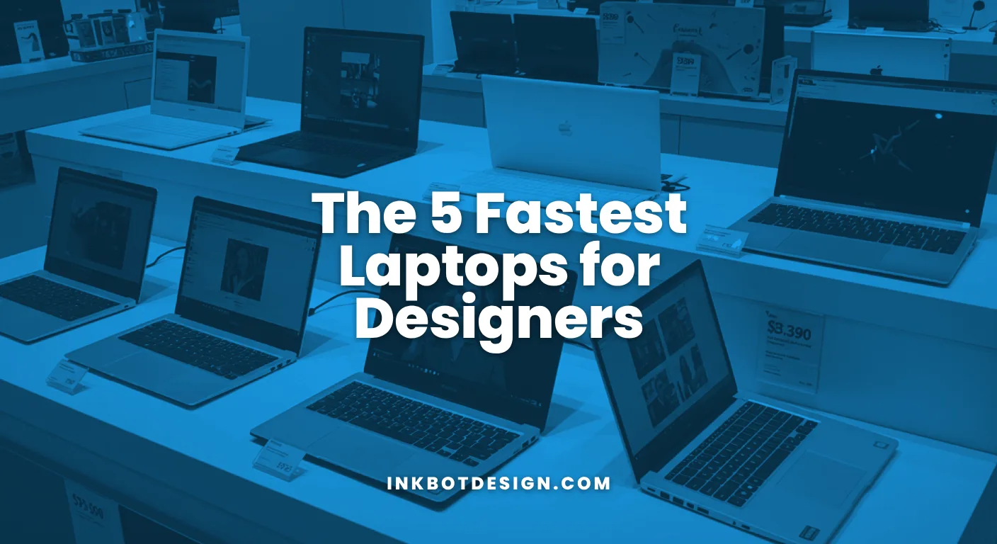 Fastest Laptops The 5 Fastest Laptops For Designers 2026