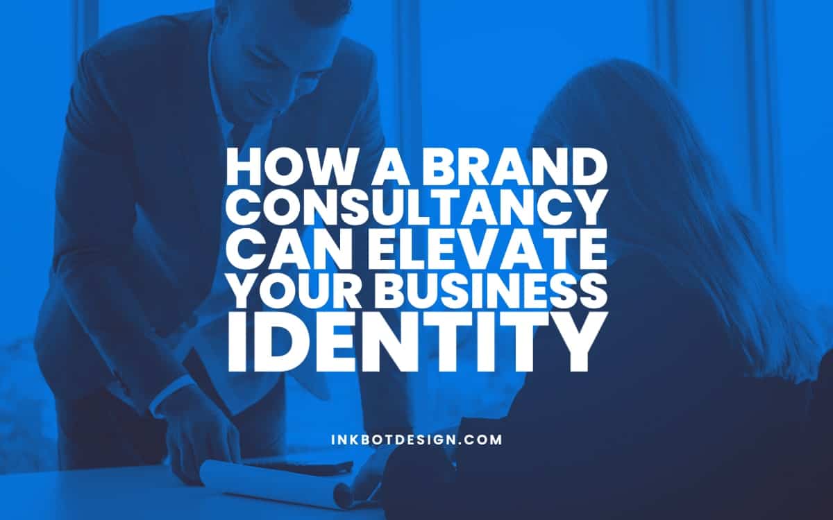 How A Brand Consultancy Can Elevate Your Business Identity