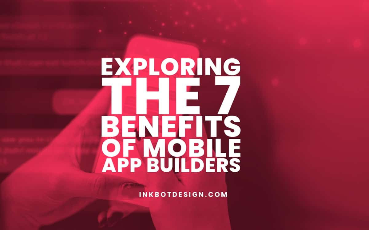 Mobile App Builders Benefits 2023 2024 