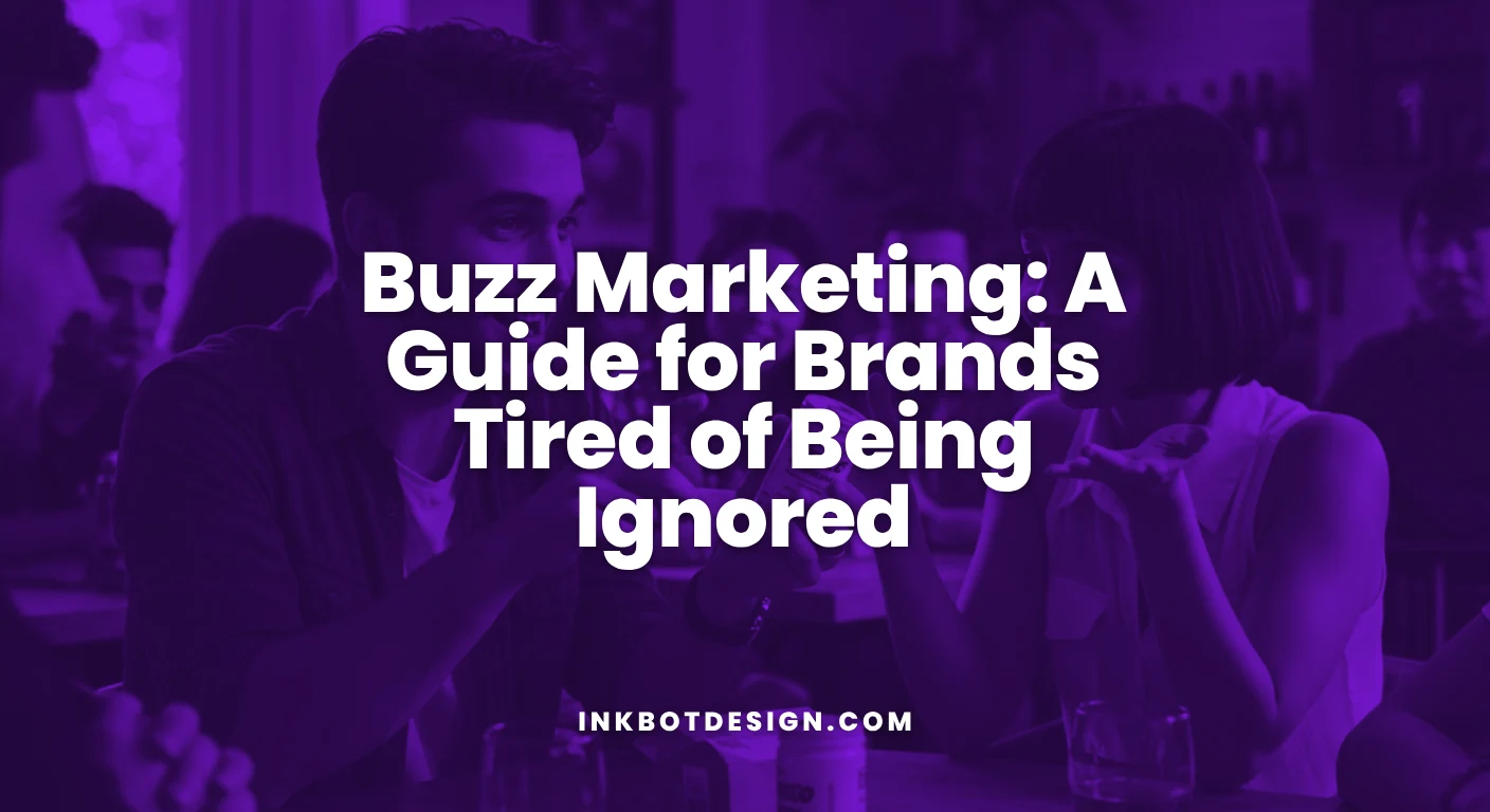 Buzz Marketing Buzz Marketing A Guide For Brands Tired Of Being Ignored 2025