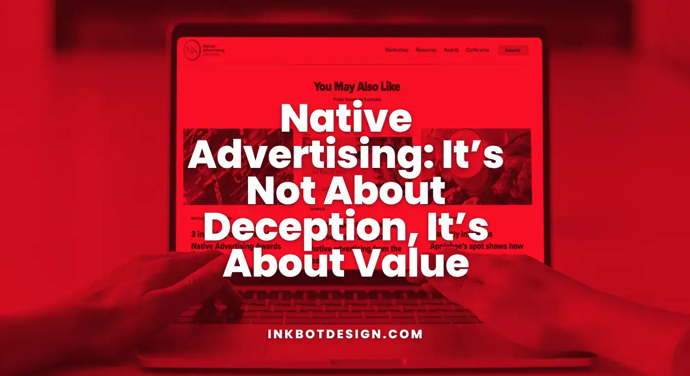 Native Advertising Native Advertising Its Not About Deception Its About Value 2025
