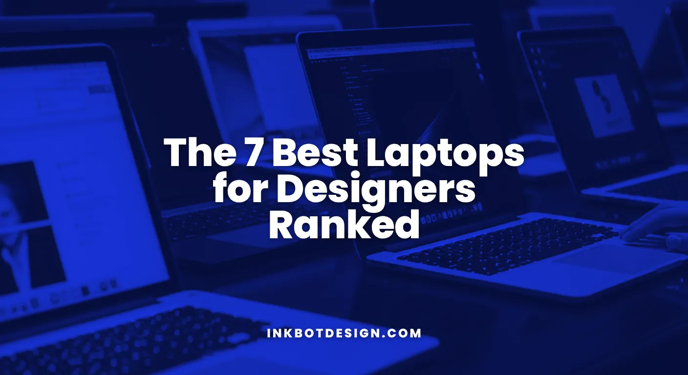 Best Laptops For Designers The 7 Best Laptops For Designers Ranked 2026