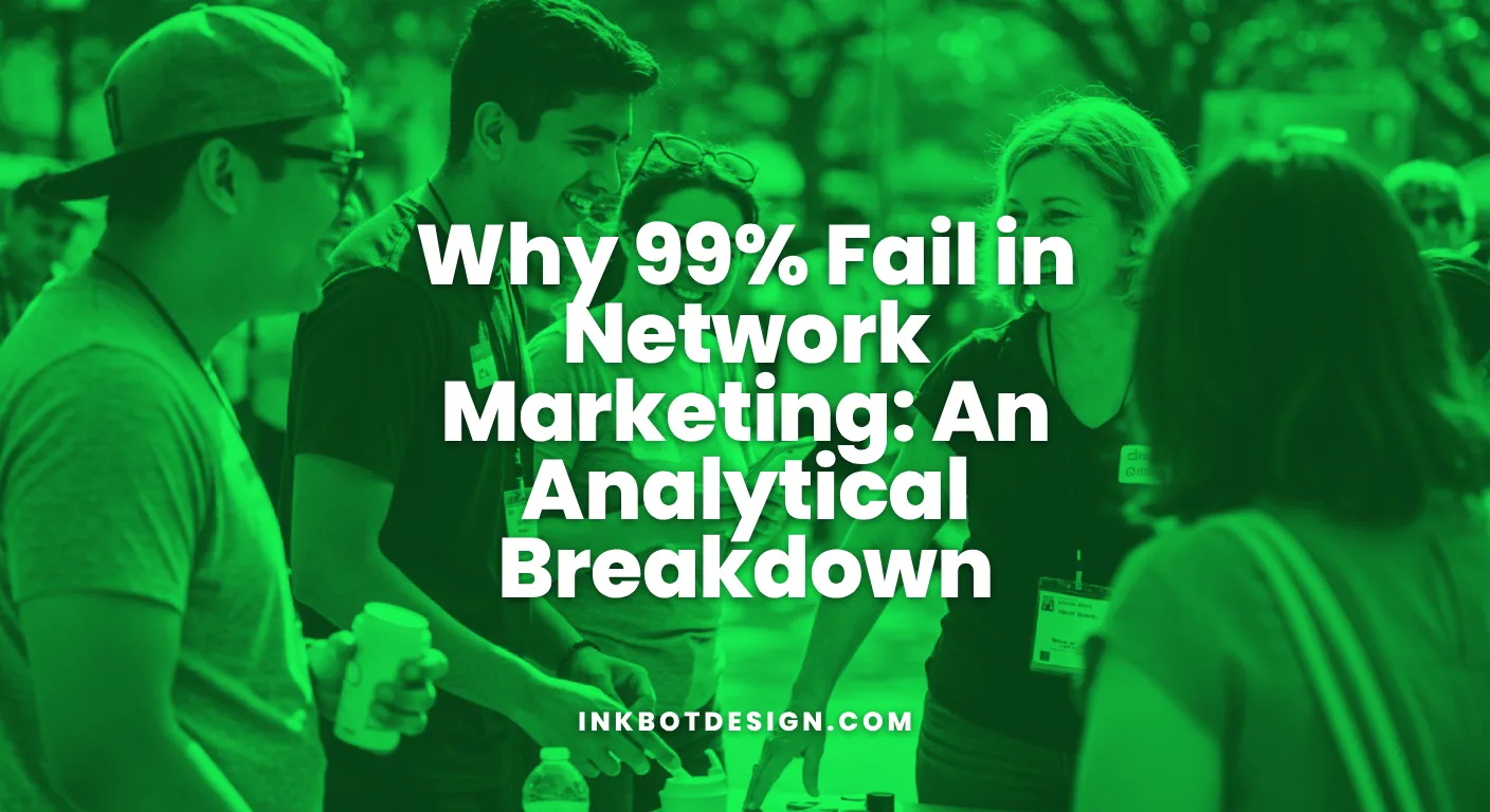 Why 99% Fail In Network Marketing An Analytical Breakdown