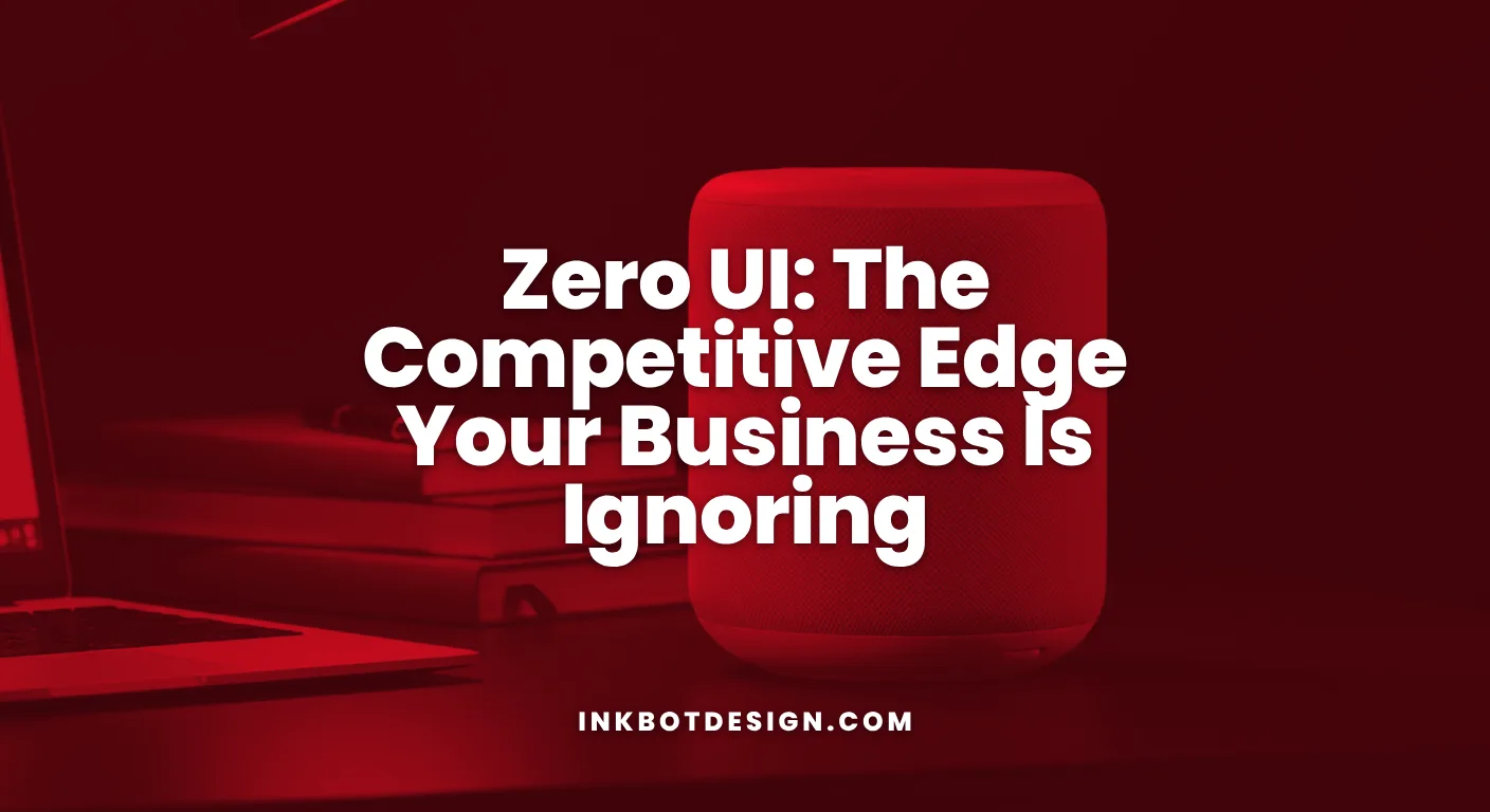 Zero Ui The Competitive Edge Your Business Is Ignoring 2026