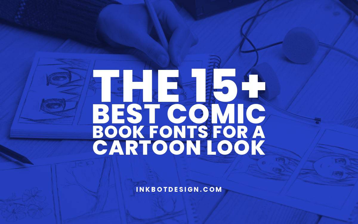 The 15+ Best Comic Book Fonts For A Cartoon Look - 2024