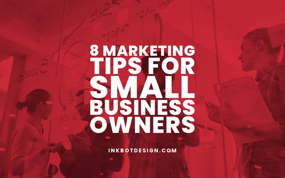 8 Top Marketing Tips For Small Business Owners In 2025