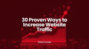 © 2026 Inkbot Design Website Traffic 30 Proven Ways To Increase Website Traffic 2026