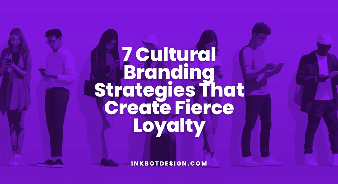 7 Cultural Branding Strategies That Create Fierce Loyalty 2026