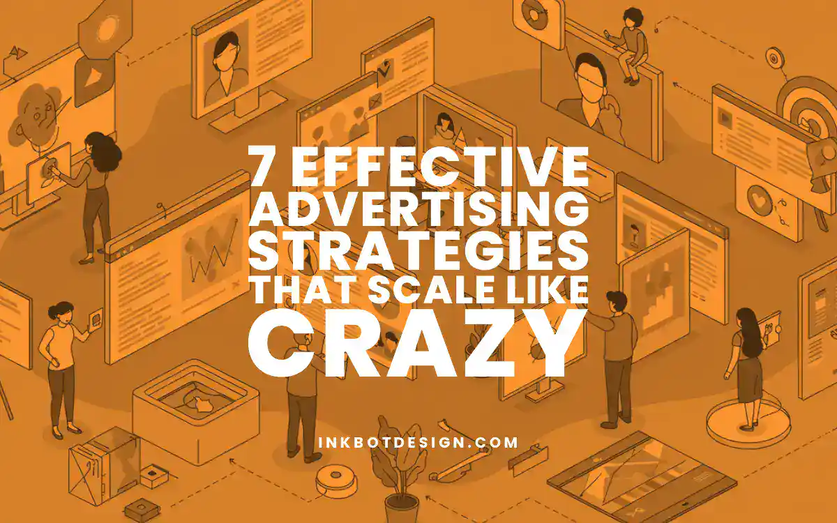 7 Effective Advertising Strategies That Scale Like Crazy 2025