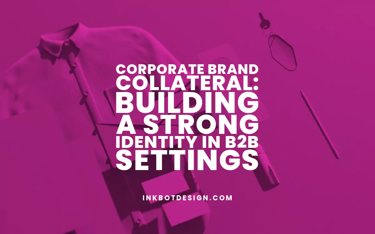 Corporate Brand Collateral Corporate Brand Collateral Strong B2B Brand Identity