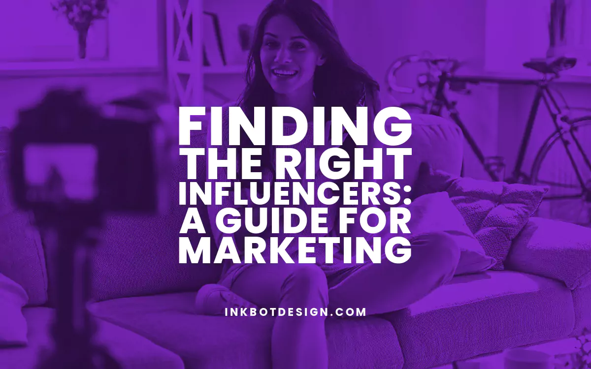 Finding The Right Influencers: A Guide For Marketing - 2024