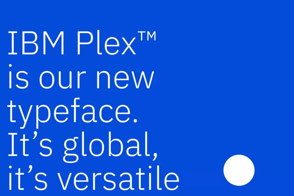 Ibm Plex&Trade; Is Our New Typeface, A Modern Geometric Sans-Serif On Blue With A White Circle.