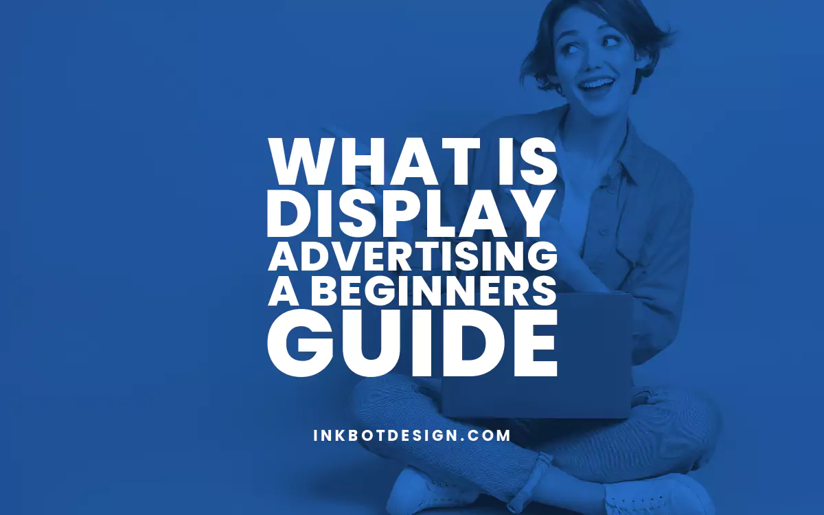 What Is Display Advertising Beginners Guide 2023 2024.webp