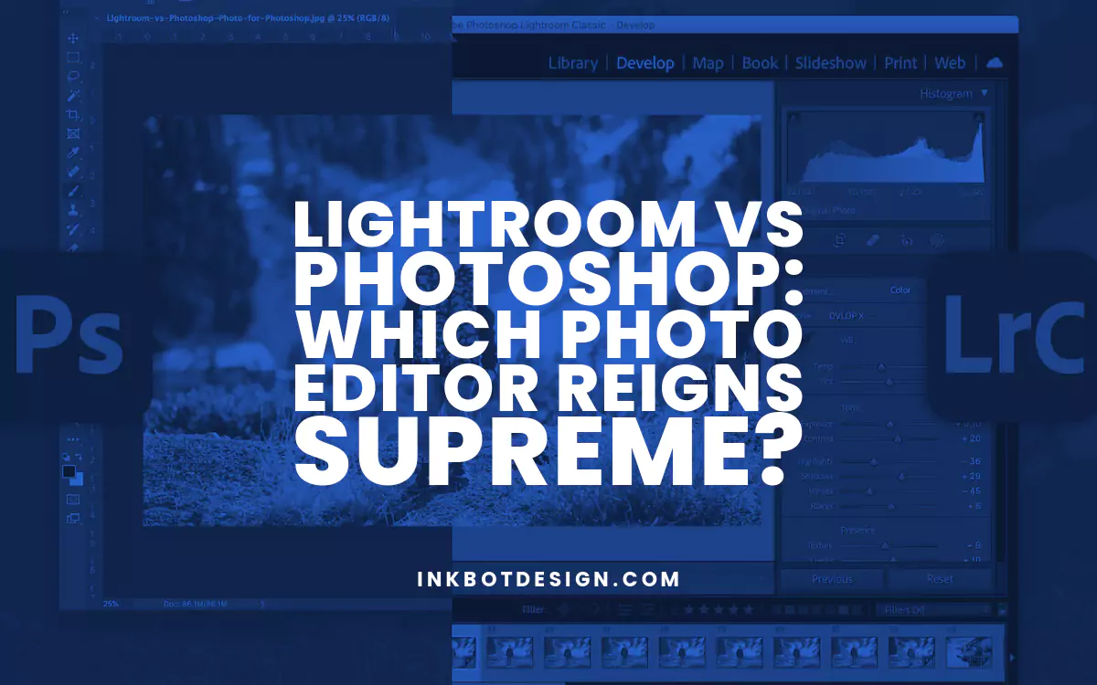 Lightroom Vs Photoshop: Which Photo Editor Reigns Supreme?