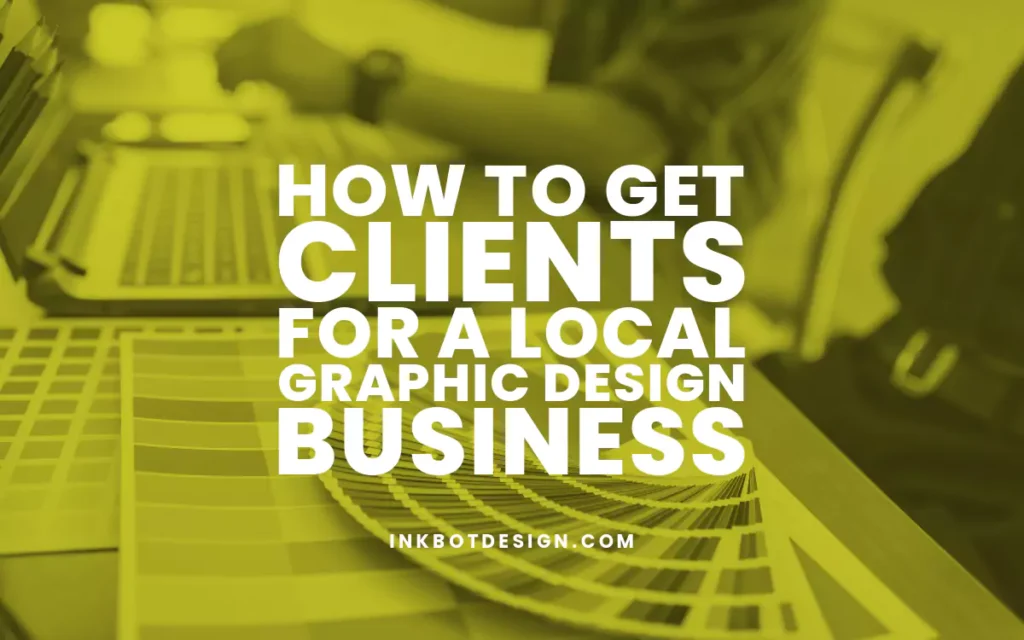Get Clients For A Local Graphic Design Business 2024