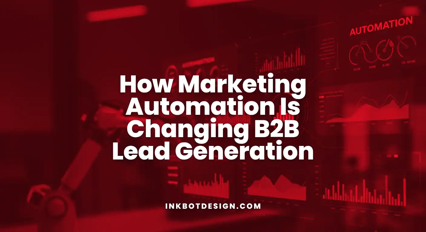 Marketing Automation How Marketing Automation Is Changing B2B Lead Generation 2025