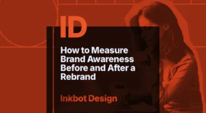 How To Measure Brand Awareness Before And After A Rebrand - Brand Strategy