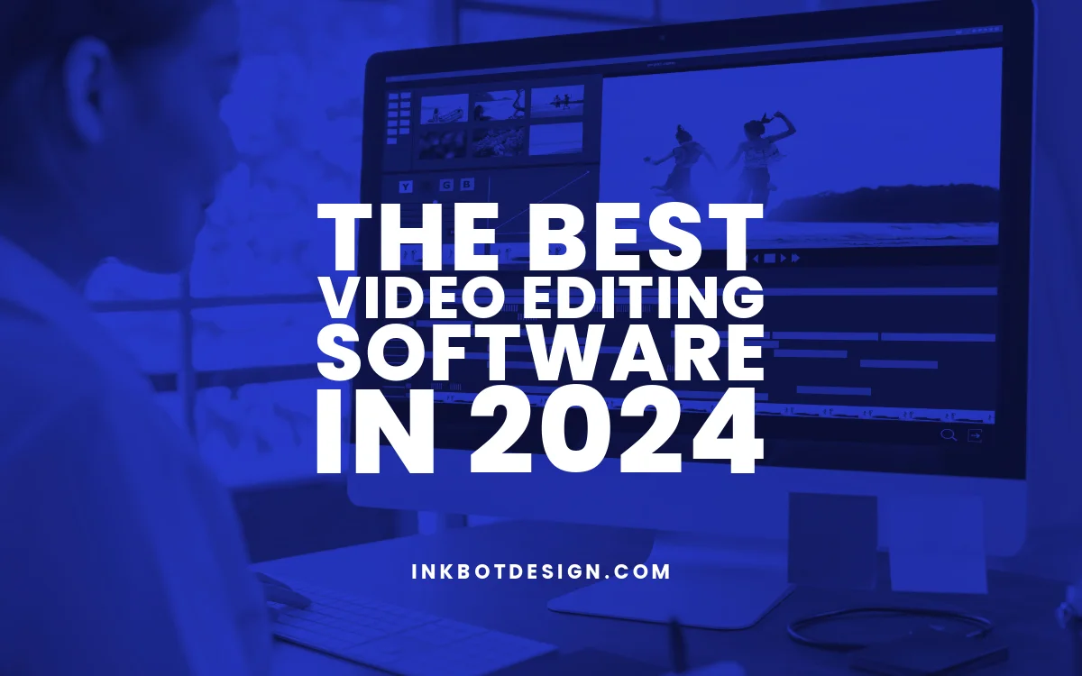 The Best Video Editing Software In 2024 Tools Reviewed   Best Video Editing Software In 2024 2025.webp