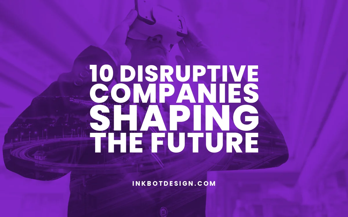 Top 10 Disruptive Companies Shaping The Future 2024 Guide