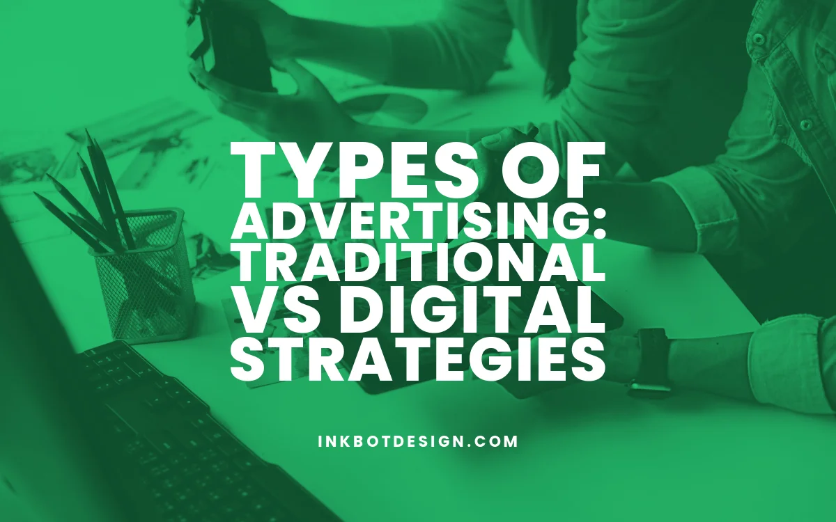 15+ Types Of Advertising: Traditional Vs Digital Strategies