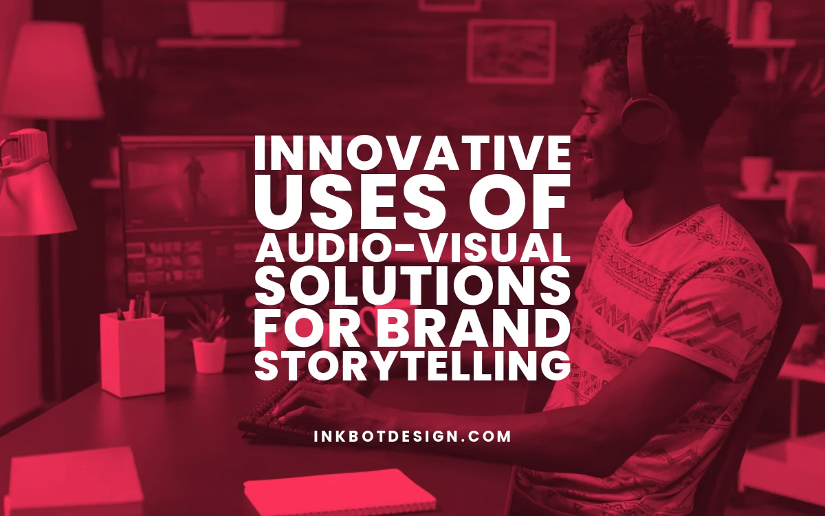 Innovative AudioVisual Solutions For Brand Storytelling