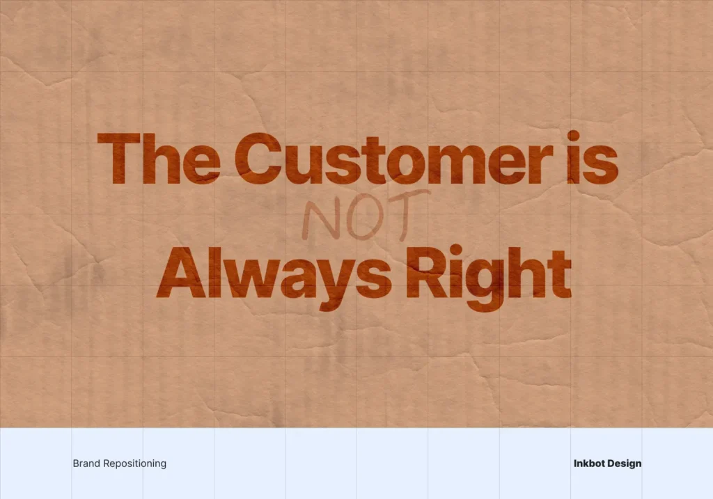 The Customer Is Not Always Right.