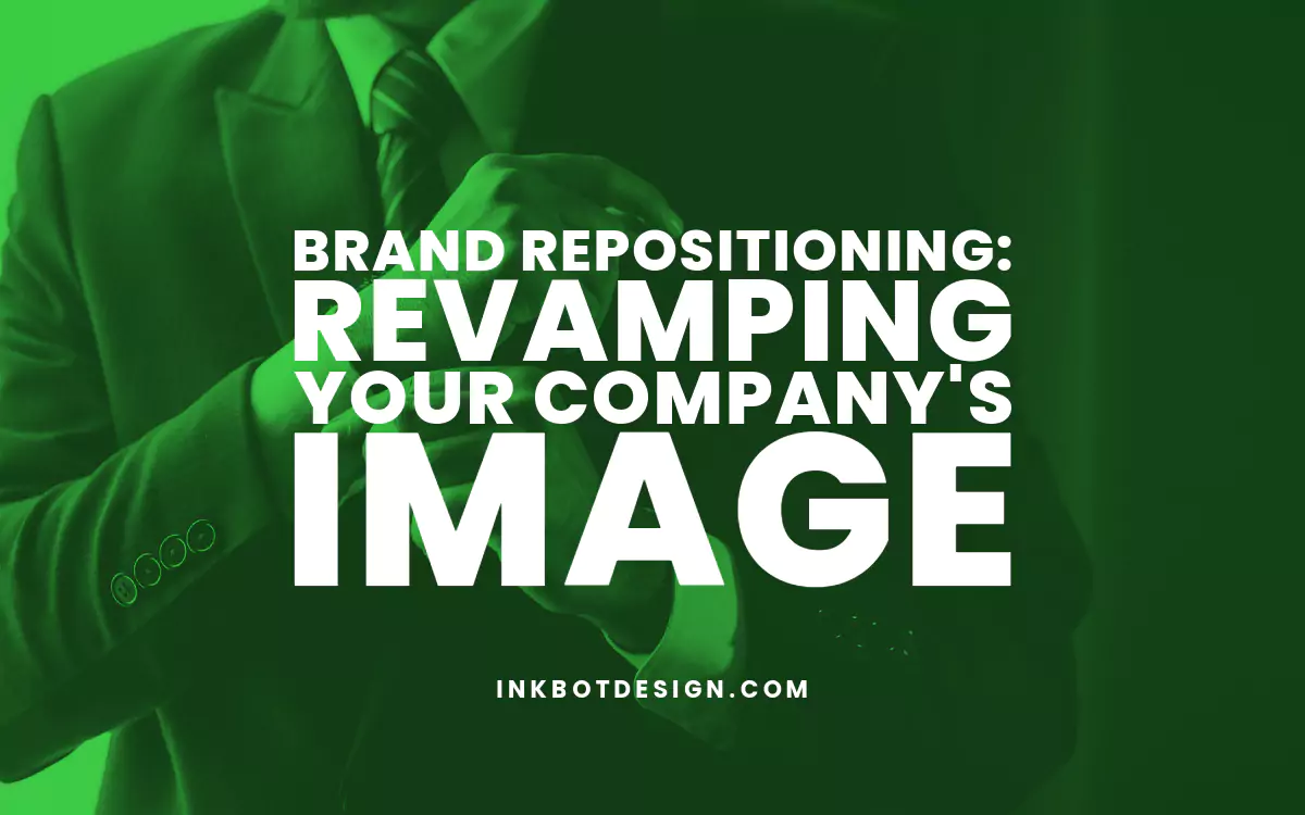 Brand Repositioning Brand Repositioning Strategy Company Image 2024 2025