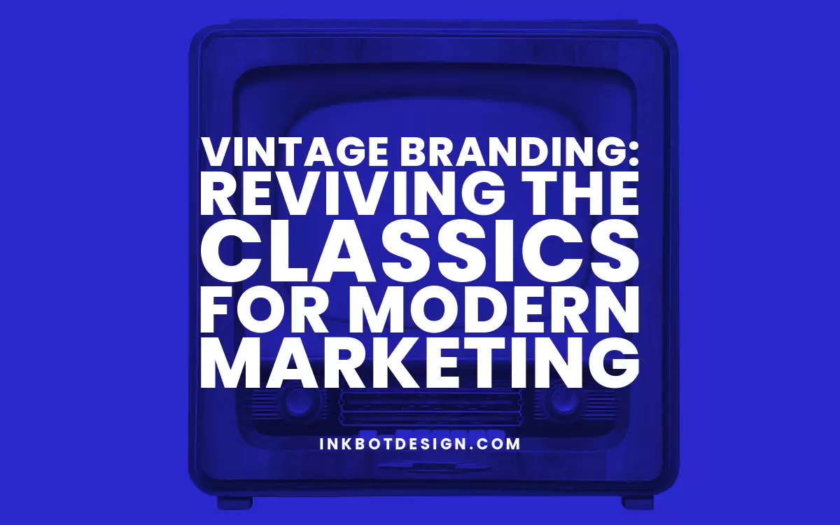 Vintage Branding: Reviving Classics For Modern Marketing