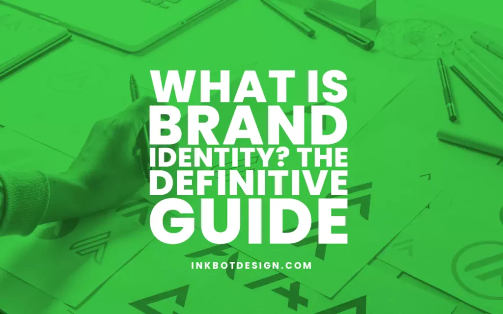 What Is Brand Identity Definitive Guide 2024 2025