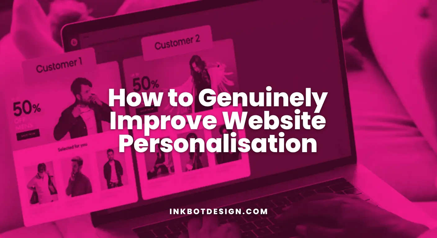 Website Personalisation How To Genuinely Improve Website Personalisation 2025