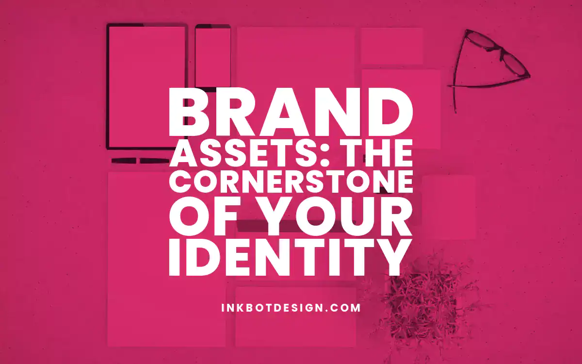 Brand Assets: The Cornerstone of Your Identity