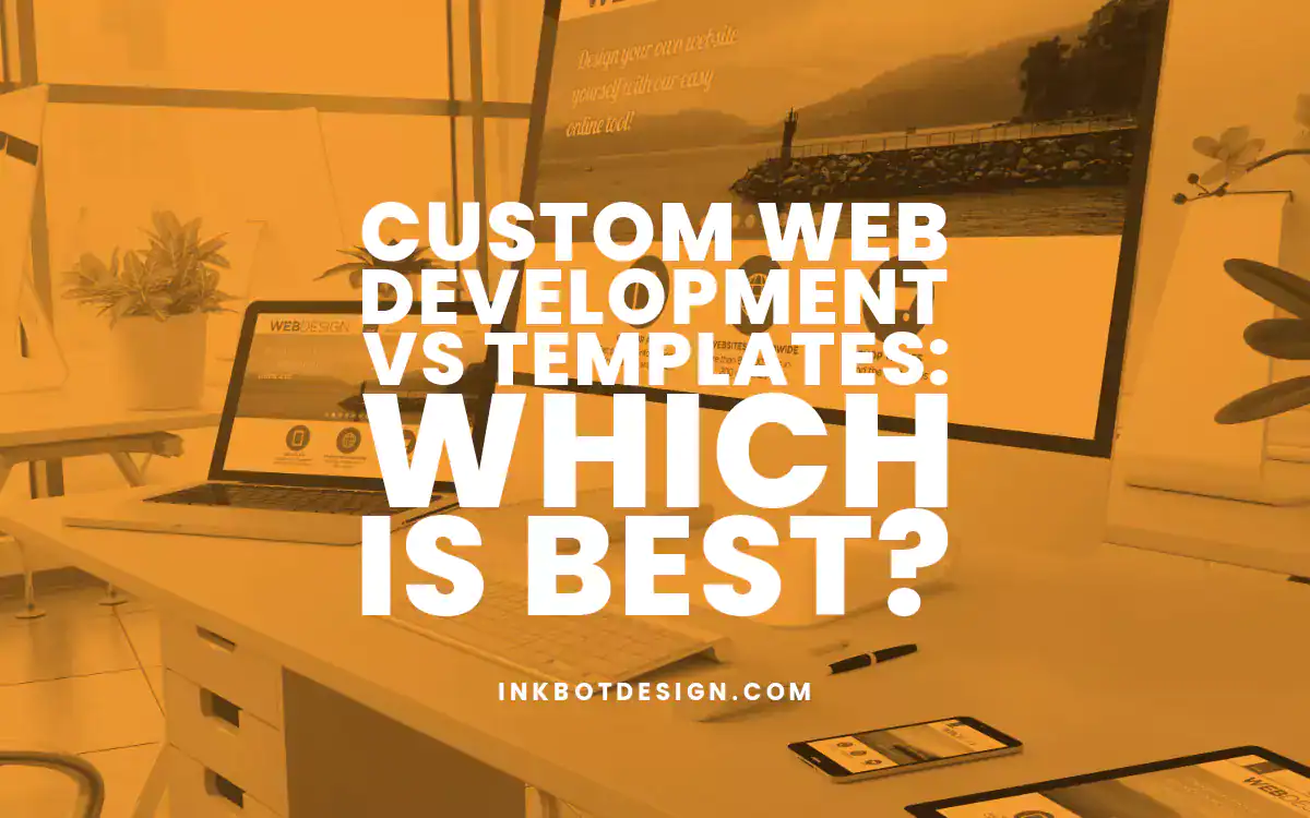 Custom Web Development Custom Web Development Vs Templates 2024 2025