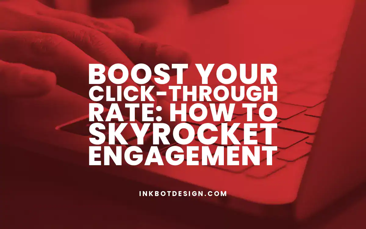 Boost Your Click-Through Rate: How to Skyrocket Engagement