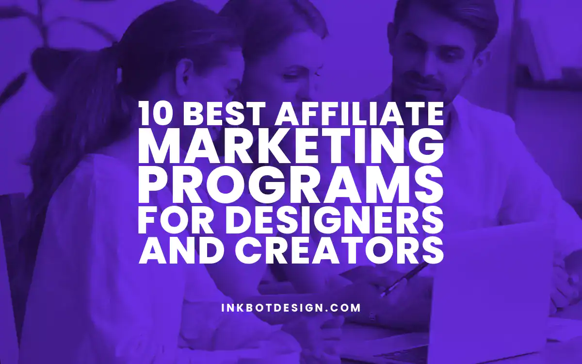 10 Best Affiliate Marketing Programs For Designers And Creators 2024 2025