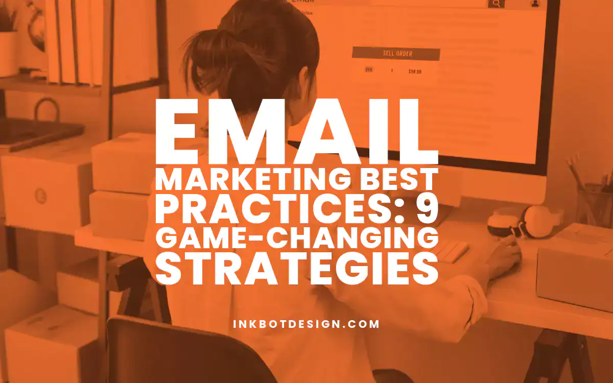 Email Marketing Best Practices: 9 Game-Changing Strategies